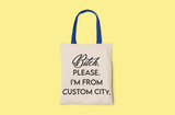 Bitch, Please I’m From…Customized City Canvas Tote Bag: Black